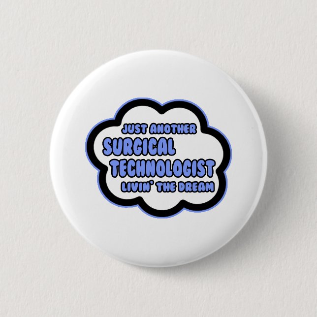 Surgical Technologist .. Livin' The Dream Button (Front)