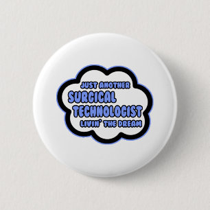 Surgical Technologist .. Livin' The Dream Button