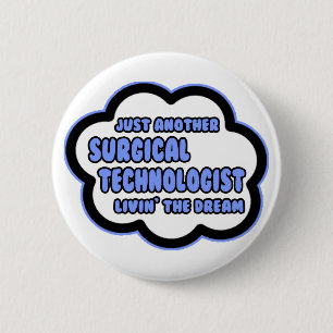Surgical Technologist .. Livin' The Dream Button