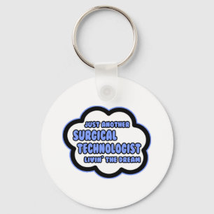 Surgical Technologist .. Livin' The Dream Keychain