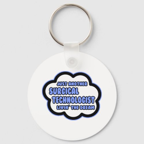 Surgical Technologist  Livin The Dream Keychain