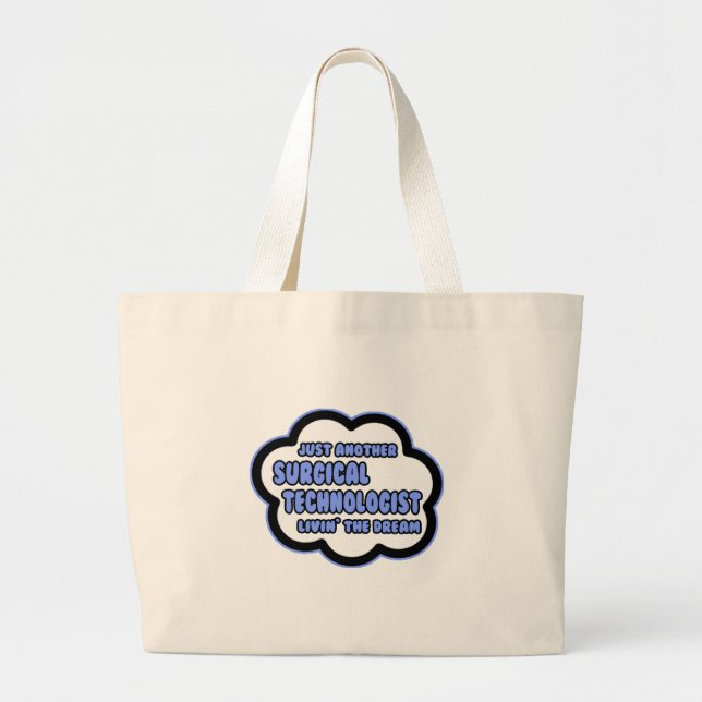 Surgical Technologist .. Livin' The Dream Large Tote Bag (Front)