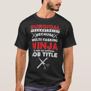 Surgical Technologist Scrub Tech Ninja  T-Shirt