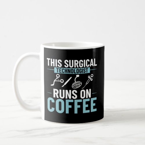 Surgical Technologist Surg Tech Assistant Technici Coffee Mug