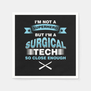 Surgical Technologist Surgeon Medical Im Not A Sup Napkins