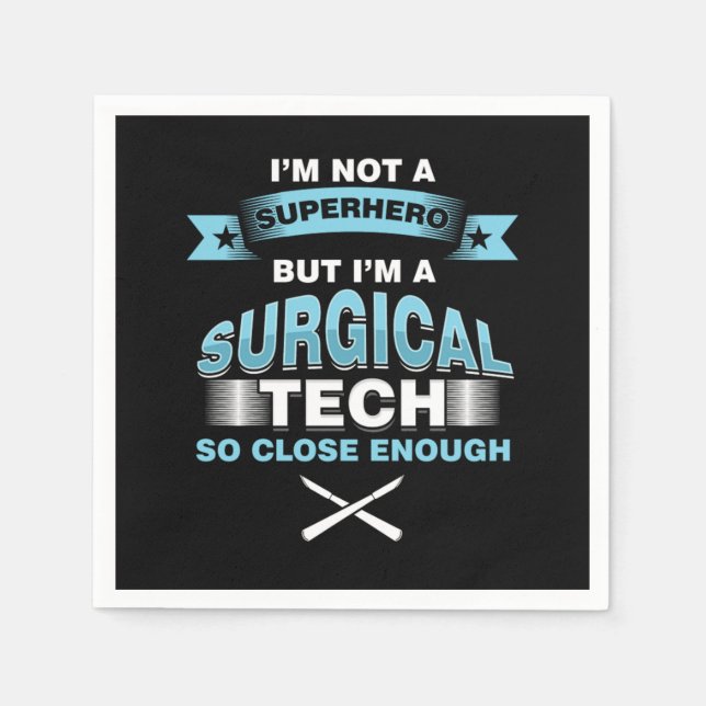 Surgical Technologist Surgeon Medical Im Not A Sup Napkins (Front)