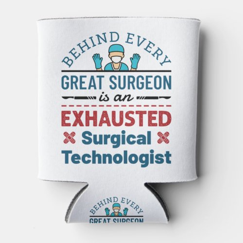 Surgical Technologist Surgical Tech Funny Saying Can Cooler