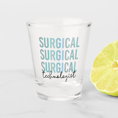 Surgical Technologist Surgical Tech Surgery Tech Shot Glass