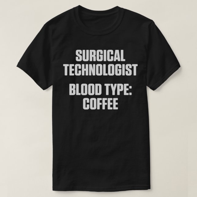 Surgical Technologist Type Scrub Tech  T-Shirt (Design Front)