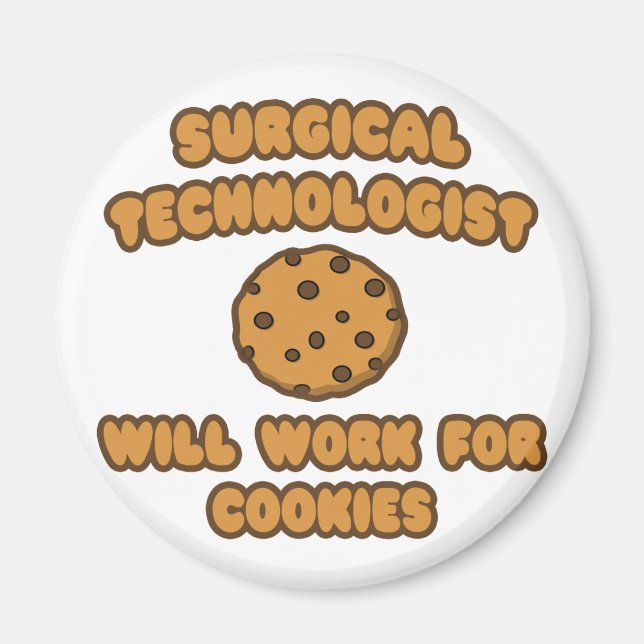 Surgical Technologist .. Work for Cookies Magnet (Front)