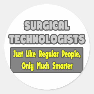 Surgical Technologists ... Smarter Classic Round Sticker