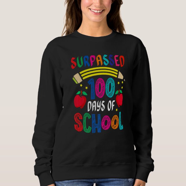 Surpassed 100 Days Of School Pencil Apple Kid Scho Sweatshirt (Front)