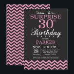 Surprise 30th Birthday Black and Pink Chevron Invitation<br><div class="desc">Surprise 30th Birthday Invitation with Black and Pink Chevron. Chalkboard. Adult Birthday. Man or Women Bday Invite. For further customization,  please click the "Customize it" button and use our design tool to modify this template.</div>