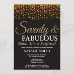 Surprise 70th Birthday Seventy and Fabulous Gold Invitation<br><div class="desc">Surprise 70th Birthday invitation. Seventy and Fabulous. Black and Gold. Gold Glitter. Adult Birthday Party. For Men or Women. For further customization,  please click the "Customize it" button and use our design tool to modify this template.</div>