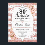 Surprise 80th Birthday - Rose Gold White Pink Invitation<br><div class="desc">Surprise 80th Birthday Invitation.
Feminine white,  blush pink design with faux glitter rose gold. Features stripes,  roses,  script font and confetti. Perfect for an elegant birthday party. Can be personalized to show any age. Message me if you need further customization.</div>