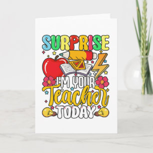 Surprise I’m Your Teacher Today Funny Card