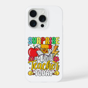Surprise I’m Your Teacher Today Funny iPhone 15 Pro Case