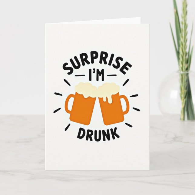 Surprise Im Drunk Fun Times Card (Front)