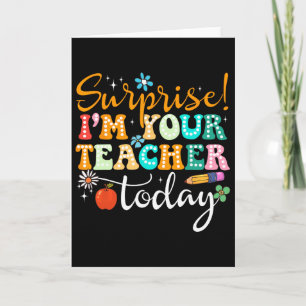 Surprise I'm Your Teacher Today Women Substitute T Card