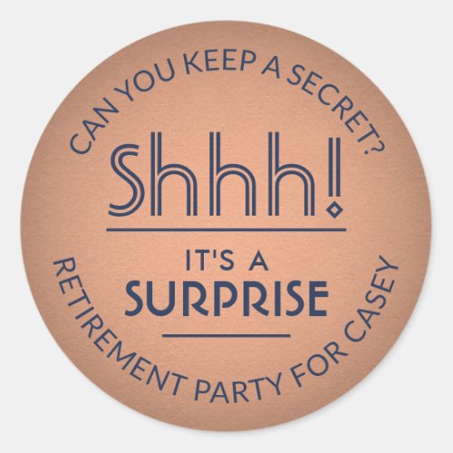 Surprise Retirement Party Shhh Navy Blue  Copper Classic Round Sticker