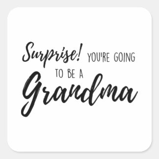 Surprise You re going to be a grandma Square Sticker