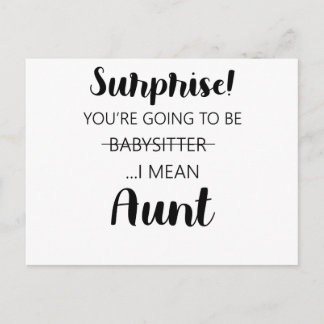 Surprise Youre Going To Be Babysitter Aunt Postcard