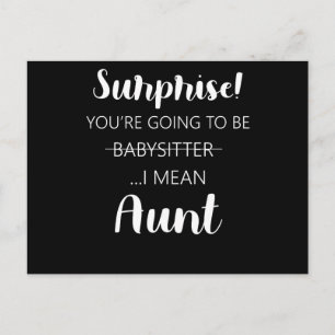 Surprise Youre Going To Be Babysitter Aunt Postcard