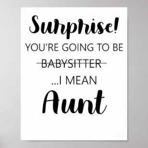 Surprise Youre Going To Be Babysitter Aunt Poster
