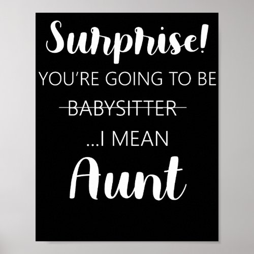 Surprise Youre Going To Be Babysitter Aunt  Poster