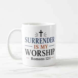 Surrender Is My Worship A Living Sacrifice Quote Coffee Mug
