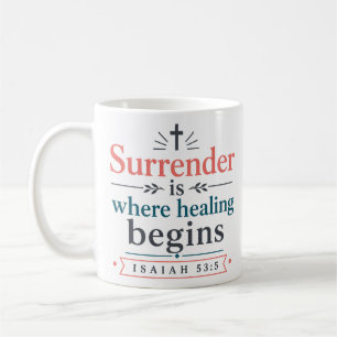 Surrender Is Where Healing Begins Scriptural Truth Coffee Mug