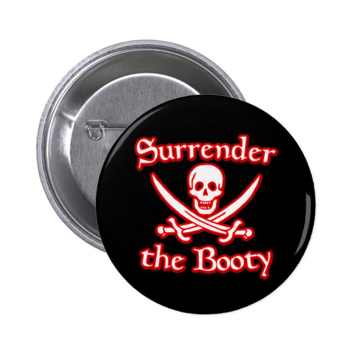 Surrender the Booty Pinback Button