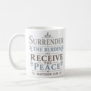 Surrender The Burden Receive The Peace Scripture Coffee Mug