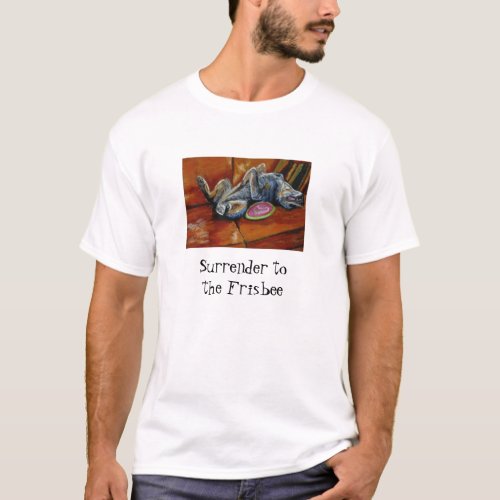 Surrender to the Frisbee T_Shirt