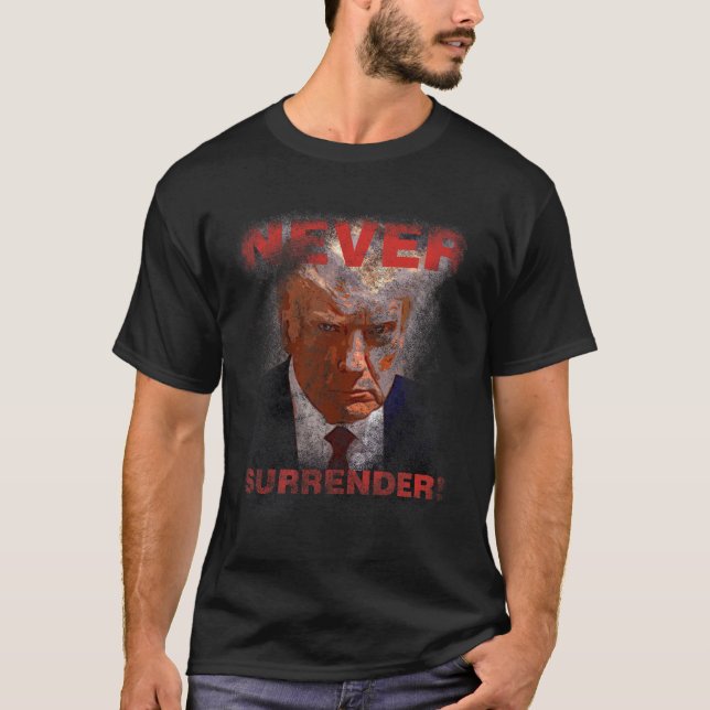 Surrender - Trump Mugshot 2024  T-Shirt (Front)
