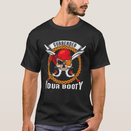 Surrender Your Booty Funny Pirate Fanatic Hallowee T_Shirt