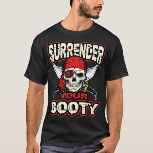 Surrender Your Booty  Funny Pirate Party Skull T_Shirt