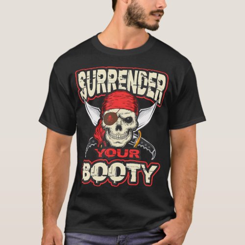 Surrender Your Booty Funny Pirate Party Skull T_Shirt