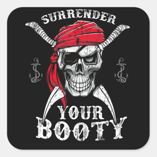 Surrender Your Booty Pirate Skull Funny Jolly Roge Square Sticker