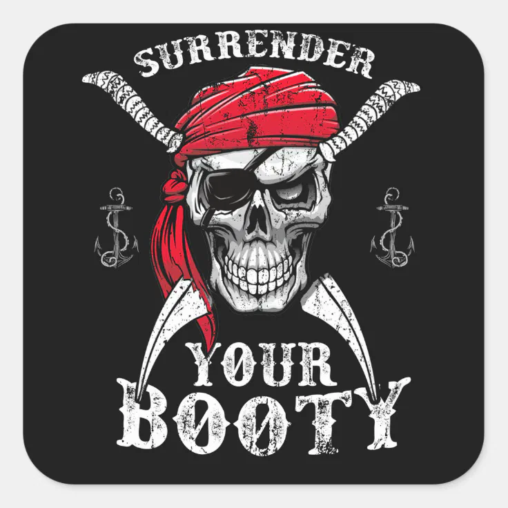 Surrender Your Booty Pirate Skull Funny Jolly Roge Square Sticker | Zazzle