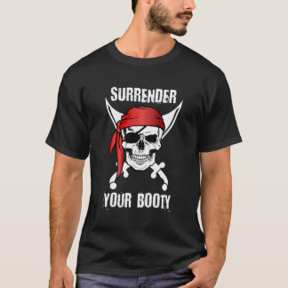 Surrender Your Booty Pirate Skull Quote T-Shirt