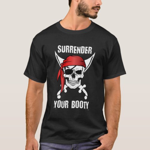 Surrender Your Booty Pirate Skull Quote T_Shirt