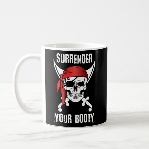 Surrender Your Booty Pirate Skull T Coffee Mug