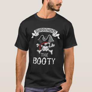 Surrender Your Booty Roger Bandana Skull Pirate Bo T-Shirt