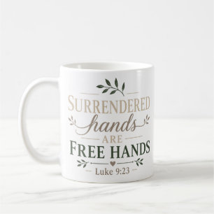 Surrendered Hands Are Free Hands Scriptural Truth Coffee Mug