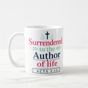 Surrendered To The Author Of Life Faith Based Coffee Mug