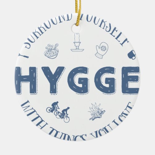 Surround Yourself w Hygge Dark Blue text Ceramic Ornament