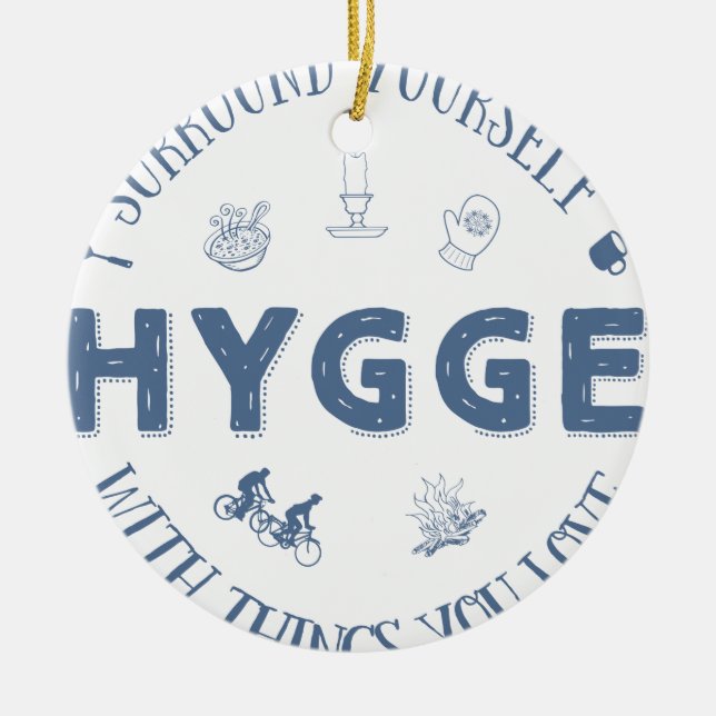 Surround Yourself w. Hygge (Dark Blue text) Ceramic Ornament (Front)