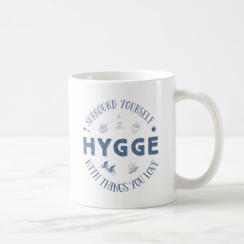 Surround Yourself w Hygge Dark Blue text Coffee Mug