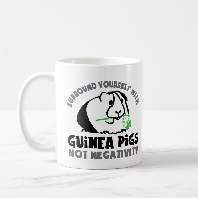 Surround yourself with guinea pigs not negativity coffee mug (Left)